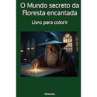 O Mundo secreto da Floresta encantada: Livro para colorir (Portuguese Edition)
