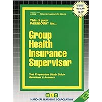 Group Health Insurance Supervisor(Passbooks) (Career Examination Series) Group Health Insurance Supervisor(Passbooks) (Career Examination Series) Spiral-bound