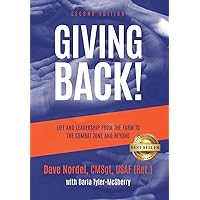 Giving Back!: Life and Leadership from the Farm to the Combat Zone and Beyond Giving Back!: Life and Leadership from the Farm to the Combat Zone and Beyond Hardcover Kindle Paperback