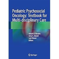 Pediatric Psychosocial Oncology: Textbook for Multidisciplinary Care Pediatric Psychosocial Oncology: Textbook for Multidisciplinary Care Hardcover Kindle Paperback