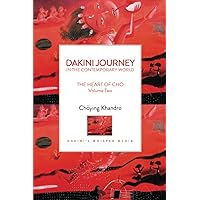 DAKINI JOURNEY IN THE CONTEMPORARY WORLD: THE HEART OF CHÖ Volume Two DAKINI JOURNEY IN THE CONTEMPORARY WORLD: THE HEART OF CHÖ Volume Two Paperback Kindle