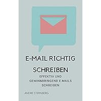 E-Mail richtig schreiben: Effektiv und gewinnbringend E-Mail schreiben (German Edition) E-Mail richtig schreiben: Effektiv und gewinnbringend E-Mail schreiben (German Edition) Kindle