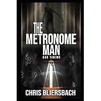 The Metronome Man: Bad Timing: A Serial Killer Thriller Series Book 1 (The Metronome Man Series)