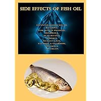 Side Effects of Fish Oil: Elevated Blood Sugar, Bleeding, Low Blood Pressure, Diarrhea, Acid Reflux, Strokes, Weight Gain, Vitamin A Overdose, Insomnia, Allergies