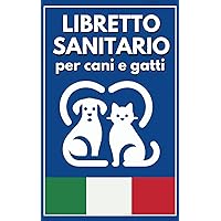 Libretto Sanitario per Cani e Gatti: Vaccinazioni, Peso, Comportamenti e Appuntamenti Veterinario, Taccuino tascabile (Italian Edition)