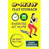 9-Min Flat Stomach Exercise at Home: 20-Day Routine, an Easy and Quick Bodyweight Workout Plan to Get a Flat Belly, Tight Waist and a Fit, Strong and Healthy Body 9-Min Flat Stomach Exercise at Home: 20-Day Routine, an Easy and Quick Bodyweight Workout Plan to Get a Flat Belly, Tight Waist and a Fit, Strong and Healthy Body Paperback Kindle