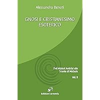 Gnosi e Cristianesimo esoterico (Italian Edition) Gnosi e Cristianesimo esoterico (Italian Edition) Kindle Paperback