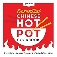 Essential Chinese Hot Pot Cookbook: Everything You Need to Enjoy and Entertain at Home Essential Chinese Hot Pot Cookbook: Everything You Need to Enjoy and Entertain at Home Paperback Kindle