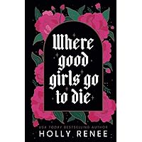 Where Good Girls Go to Die Where Good Girls Go to Die Paperback Kindle