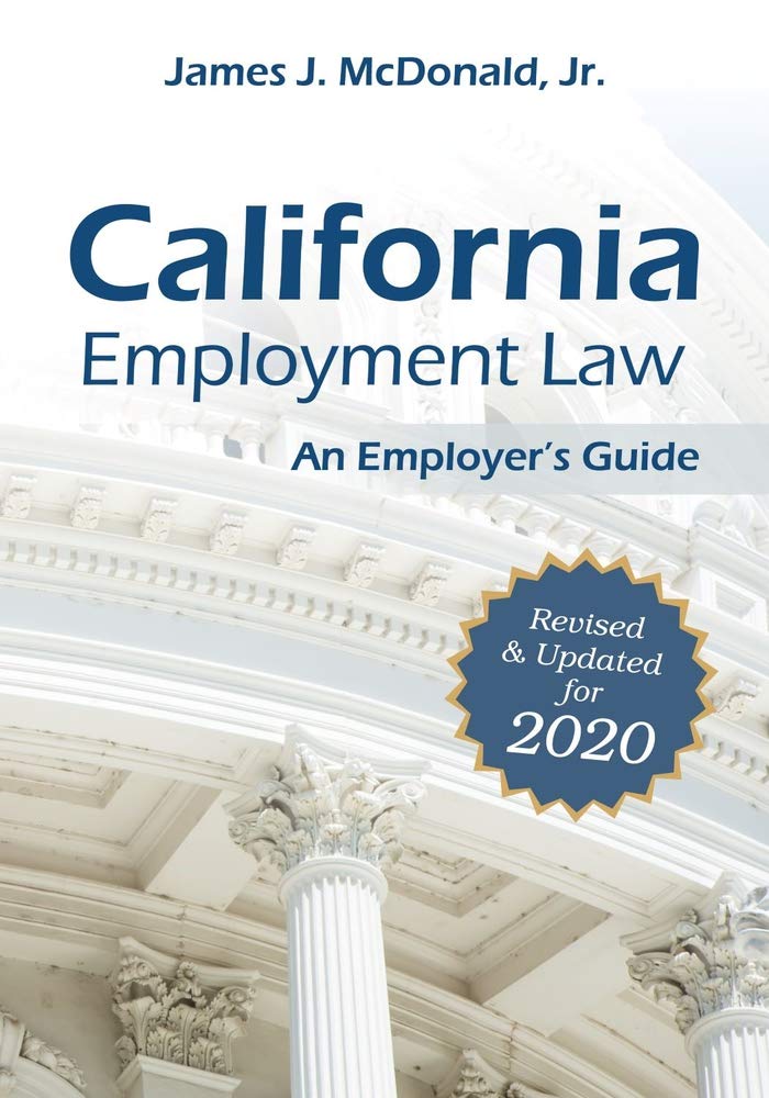 California Employment Law: An Employer's Guide: Revised & Updated for 2020 (2020)
