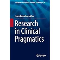 Research in Clinical Pragmatics (Perspectives in Pragmatics, Philosophy & Psychology Book 11) Research in Clinical Pragmatics (Perspectives in Pragmatics, Philosophy & Psychology Book 11) eTextbook Hardcover Paperback