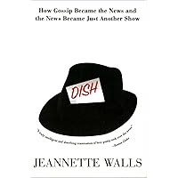 Dish: How Gossip Became the News and the News Became Just Another Show Dish: How Gossip Became the News and the News Became Just Another Show Kindle Audible Audiobook Hardcover Paperback Audio, Cassette