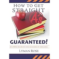 How to Get Straight A's, Guaranteed How to Get Straight A's, Guaranteed Kindle Paperback