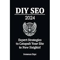 DIY SEO 2024: The Comprehensive Guidebook for Entrepreneurs and Beginners | Mastering the Basics: SEO for Dummies and Specialists | Strategizing ... 2024: Complete Guides for Digital Dominance) DIY SEO 2024: The Comprehensive Guidebook for Entrepreneurs and Beginners | Mastering the Basics: SEO for Dummies and Specialists | Strategizing ... 2024: Complete Guides for Digital Dominance) Paperback