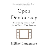 Open Democracy: Reinventing Popular Rule for the Twenty-First Century Open Democracy: Reinventing Popular Rule for the Twenty-First Century Paperback Kindle Hardcover