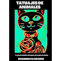 TATUAJES DE ANIMALES. La colección definitiva de imágenes de tatuajes de animales.: Una vibrante exploración del simbolismo de los animales cuando se ... (IMAGENES PARA TATUAJES) (Spanish Edition)