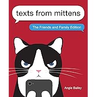 Texts from Mittens: The Friends and Family Edition Texts from Mittens: The Friends and Family Edition Paperback Kindle