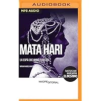Mata Hari (Spanish Edition): La espía que murió fusilada Mata Hari (Spanish Edition): La espía que murió fusilada Kindle Audible Audiobook Audio CD