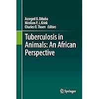 Tuberculosis in Animals: An African Perspective Tuberculosis in Animals: An African Perspective Kindle Hardcover