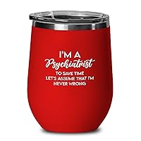 Psychiatrist Red Edition Wine Tumbler 12oz - I'm a psychiatrist - Psychology Therapist School Counselor RN Graduation Psych Majors Neuropsychology