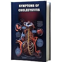 Symptoms of Cholecystitis: Explore the indicators of Cholecystitis, an inflammation of the gallbladder often linked to gallstones and digestive discomfort. Symptoms of Cholecystitis: Explore the indicators of Cholecystitis, an inflammation of the gallbladder often linked to gallstones and digestive discomfort. Paperback