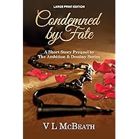 Condemned By Fate: A Short Story Prequel to The Ambition & Destiny Series Condemned By Fate: A Short Story Prequel to The Ambition & Destiny Series Kindle Paperback