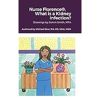 Nurse Florence(R), What is a Kidney Infection? Nurse Florence(R), What is a Kidney Infection? Hardcover Paperback