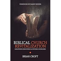 Biblical Church Revitalization: Solutions for Dying & Divided Churches (Practical Shepherding) Biblical Church Revitalization: Solutions for Dying & Divided Churches (Practical Shepherding) Paperback Kindle