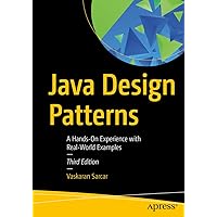 Java Design Patterns: A Hands-On Experience with Real-World Examples Java Design Patterns: A Hands-On Experience with Real-World Examples Paperback Kindle