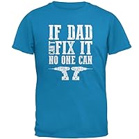 Fathers Day If Dad Cant Fix It No One Can Adult T-Shirt