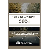 DAILY DEVOTIONAL 2024: 3-5 Minutes Devotions For Building Faith, Wisdom And Spiritual Growth (Devotional for Building Faith) DAILY DEVOTIONAL 2024: 3-5 Minutes Devotions For Building Faith, Wisdom And Spiritual Growth (Devotional for Building Faith) Paperback Kindle Hardcover