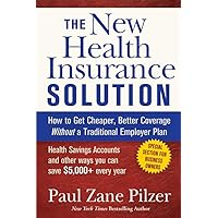 The New Health Insurance Solution: How to Get Cheaper, Better Coverage Without a Traditional Employer Plan The New Health Insurance Solution: How to Get Cheaper, Better Coverage Without a Traditional Employer Plan Hardcover Kindle Paperback