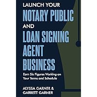 Launch Your Notary Public and Loan Signing Agent Business: Earn Six Figures Working on Your Terms and Schedule Launch Your Notary Public and Loan Signing Agent Business: Earn Six Figures Working on Your Terms and Schedule Paperback Kindle Hardcover