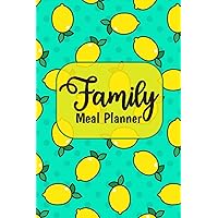 Family meal planner: Weekly Meal Planner Notebook And Food Planner For Grocery List, Menu Planning And Checklist Organizing, Daily Meal Planner.
