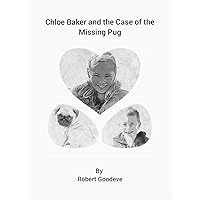 Chloe Baker and the Case of the Missing Pug