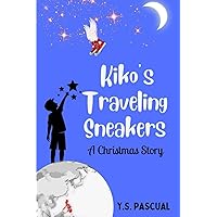 Kiko’s Traveling Sneakers: A Heartwarming Christmas Story Kiko’s Traveling Sneakers: A Heartwarming Christmas Story Paperback Kindle