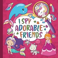 I Spy Adorable Friends: Mermaids, Unicorns, Princesses & Friends: Magical Search and Find Activity Book for Kids Ages 2-5 I Spy Adorable Friends: Mermaids, Unicorns, Princesses & Friends: Magical Search and Find Activity Book for Kids Ages 2-5 Paperback Kindle