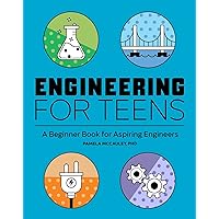 Engineering for Teens: A Beginner's Book for Aspiring Engineers Engineering for Teens: A Beginner's Book for Aspiring Engineers Paperback Kindle