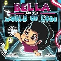 Bella and the World of Code Bella and the World of Code Paperback