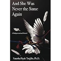 And She Was Never the Same Again: A Multigenerational Memoir And She Was Never the Same Again: A Multigenerational Memoir Paperback Kindle
