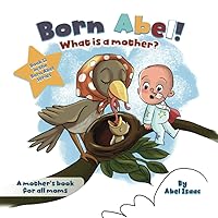 What is a Mother?: A Mother's Book for ALL Moms (Born Abel Ser.)