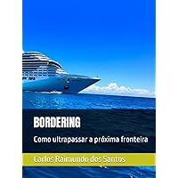 BORDERING: Como ultrapassar a próxima fronteira (Portuguese Edition) BORDERING: Como ultrapassar a próxima fronteira (Portuguese Edition) Kindle Hardcover Paperback