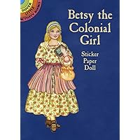 Betsy the Colonial Girl Sticker Paper Doll (Dover Little Activity Books: USA)