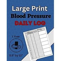 Blood Pressure Daily Log Large Print: Record , Monitor Blood Pressure At Home One Year Log Large Size (8.5