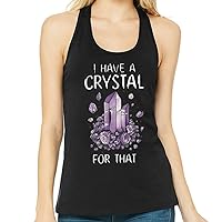 I Have a Crystal for That Women's Racerback Tank - Funny Tank Top - Cool Workout Tank