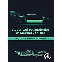 Advanced Technologies in Electric Vehicles: Challenges and Future Research Developments Advanced Technologies in Electric Vehicles: Challenges and Future Research Developments Kindle Paperback