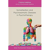 Somatization and Psychosomatic Diseases in Psychotherapy (Psychosomatic Therapy)
