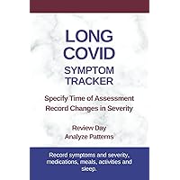LONG COVID Symptom Tracker: Review Day, Analyze Patterns, Assess Behaviors for Coronavirus LONG COVID Symptom Tracker: Review Day, Analyze Patterns, Assess Behaviors for Coronavirus Paperback