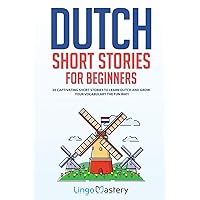 Dutch Short Stories for Beginners: 20 Captivating Short Stories to Learn Dutch & Grow Your Vocabulary the Fun Way! (Easy Dutch Stories) Dutch Short Stories for Beginners: 20 Captivating Short Stories to Learn Dutch & Grow Your Vocabulary the Fun Way! (Easy Dutch Stories) Paperback Kindle Audible Audiobook