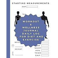 Workout & Wellness Journal: Daily Log for Diet and Exercise for men and women